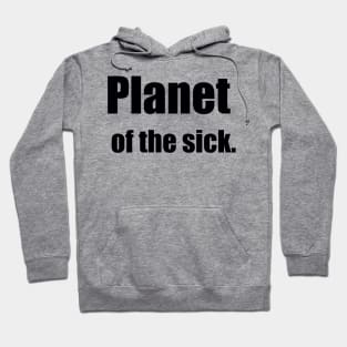 PLANET OF THE SICK Hoodie